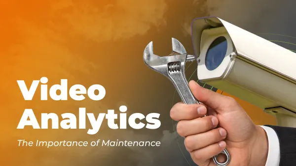 Why Maintenance Is Crucial in AI Video Analytics